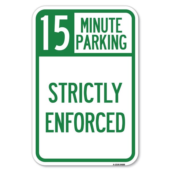 Signmission 15 Minute Parking-Strictly Enforced Heavy-Gauge Aluminum Sign, 12" x 18", A-1218-24600 A-1218-24600 - main